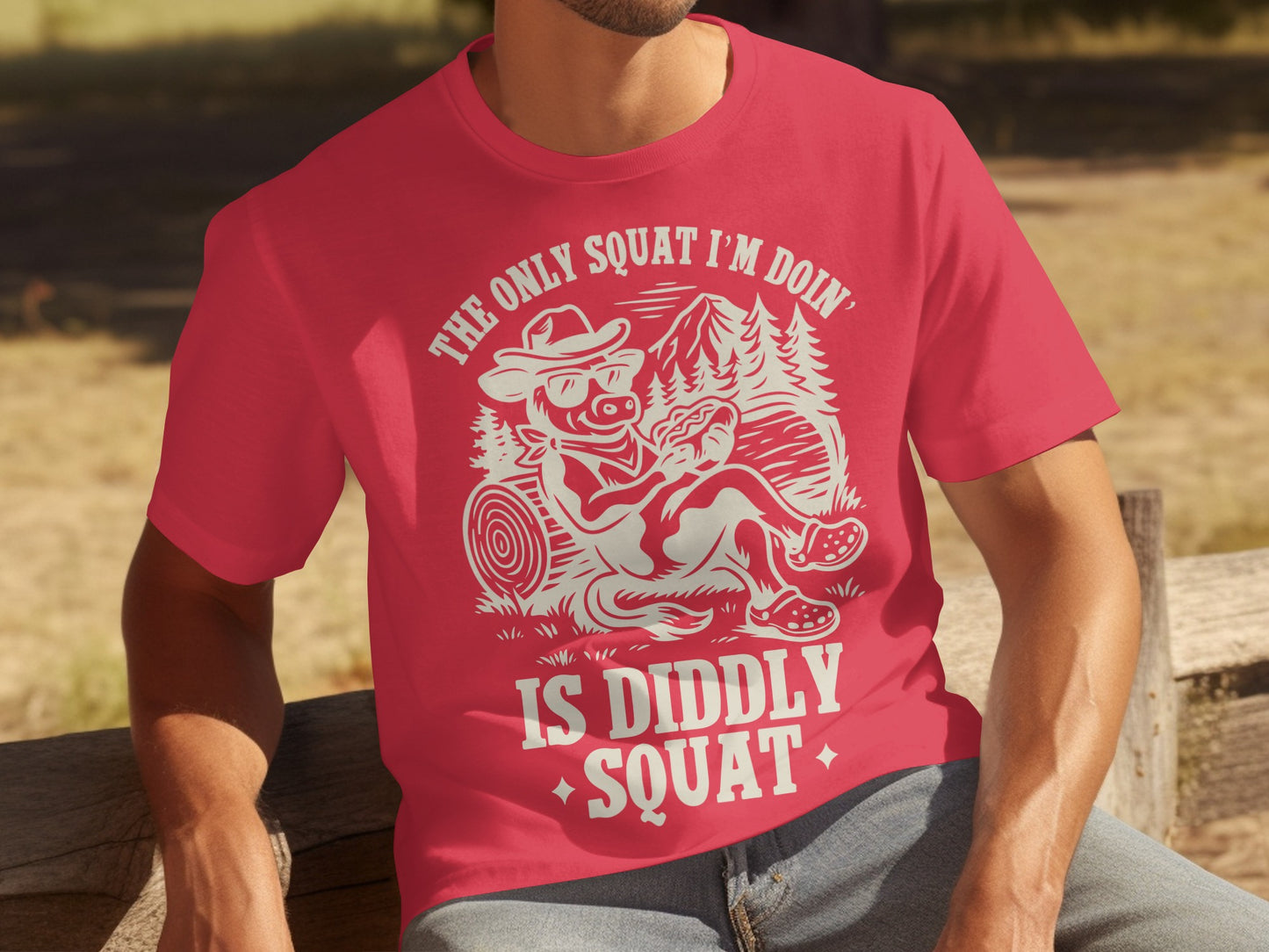The Only Squat I'm Doin' Is Diddly Squat T-Shirt