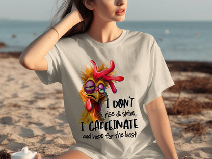 I Don't Rise and Shine I Caffeinate Hope for Best Shirt