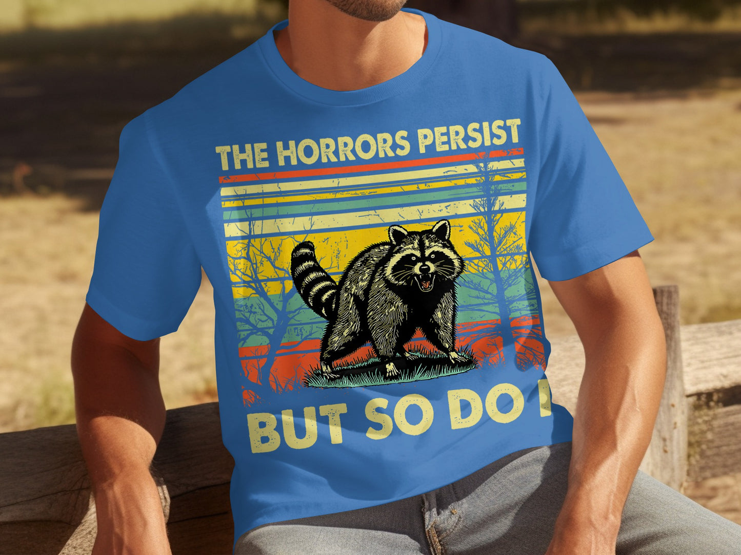 The Horrors Persist But So Do I Raccoon T-shirt