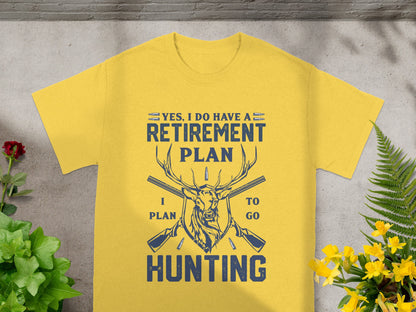 Yellow t-shirt with "Yes, I Do Have A Retirement Plan I Plan To Go Hunting" text.