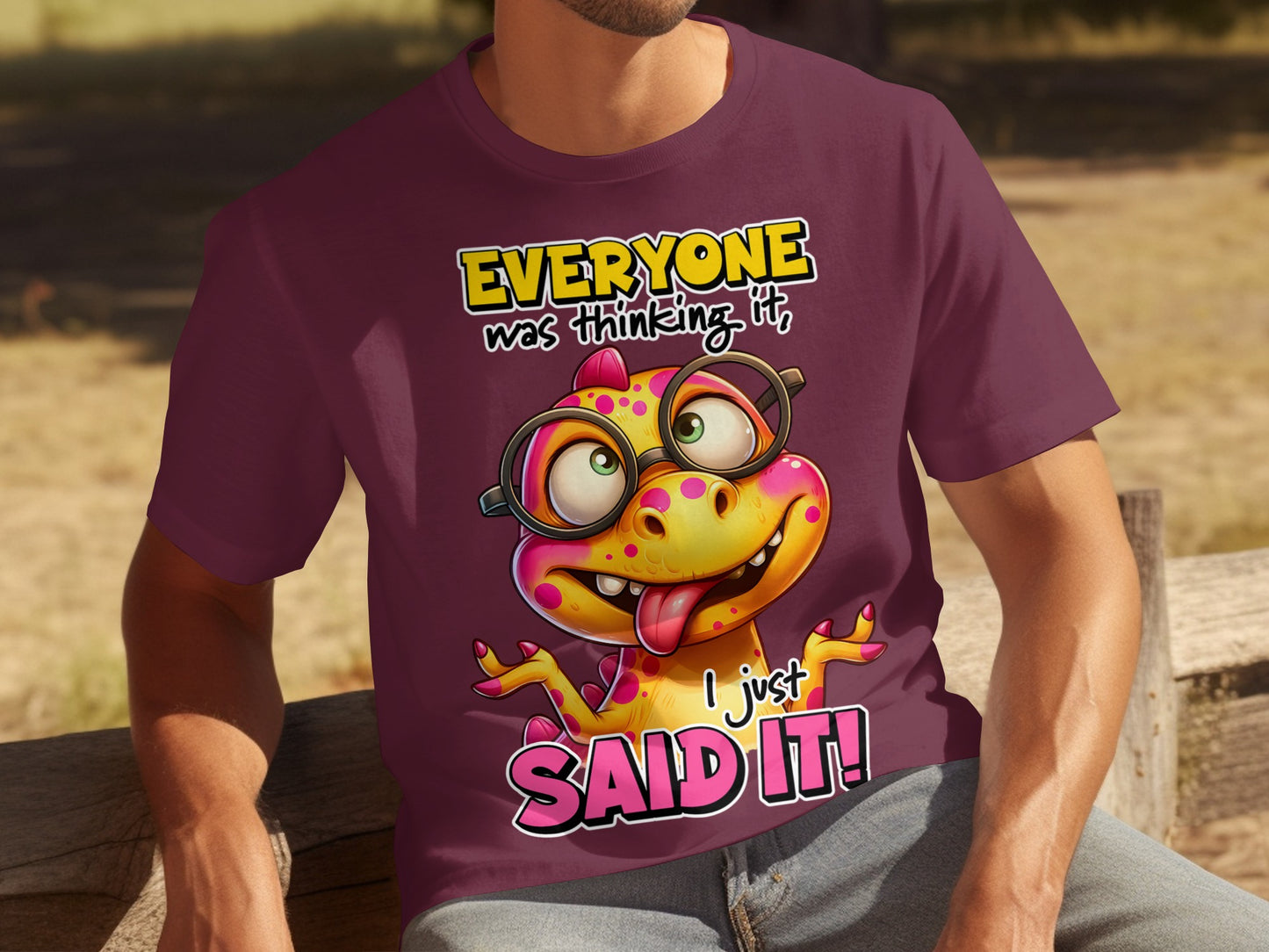 Everyone was thinking it I just said it funny t-shirt