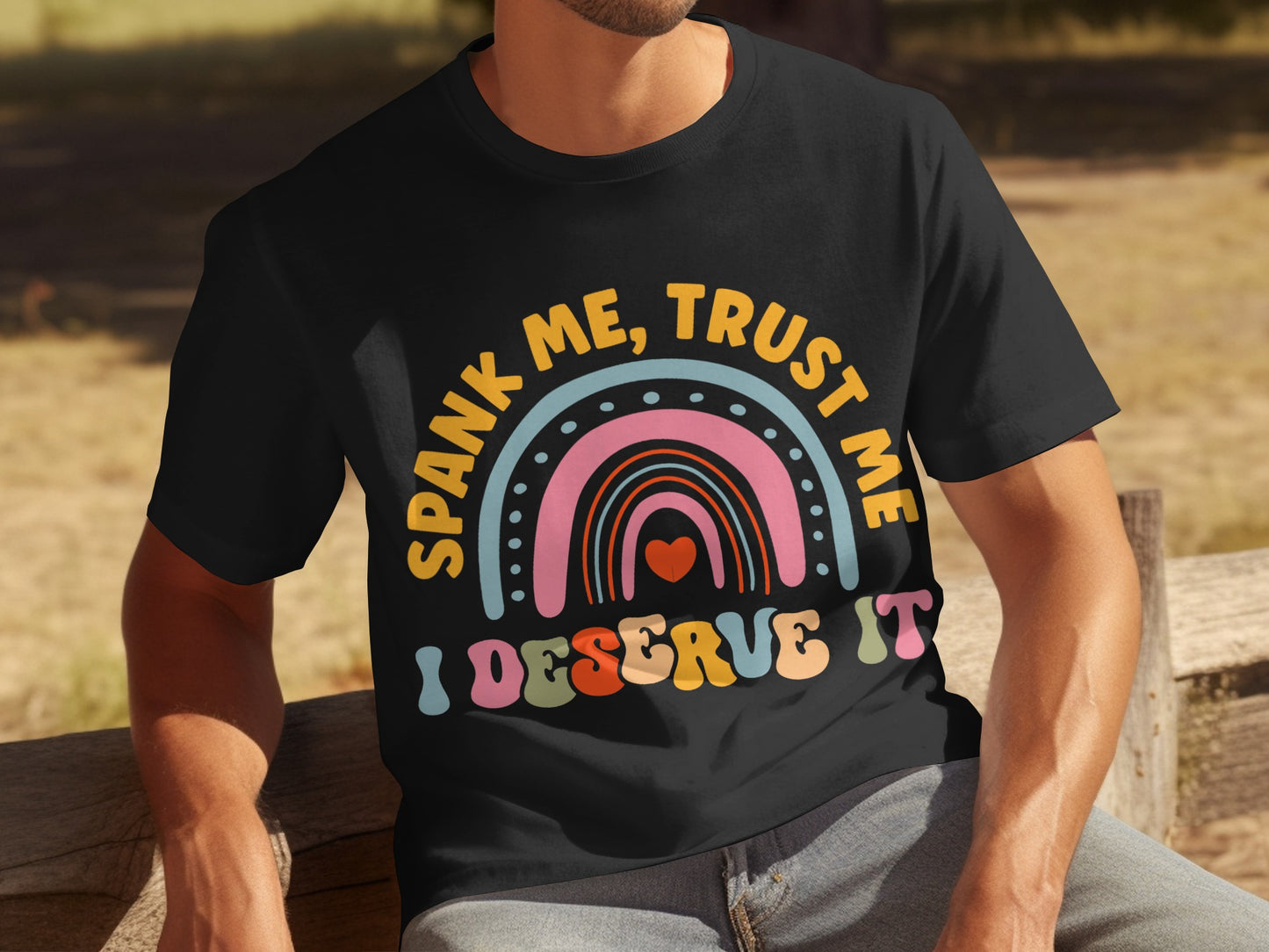 Spank Me Trust Me I Deserve It Rainbow T-Shirt