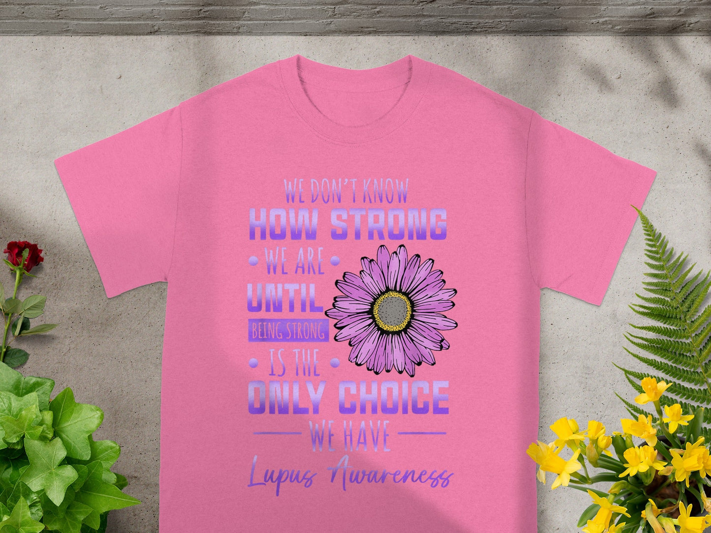 Lupus Awareness We Don't Know How Strong We Are T-shirt