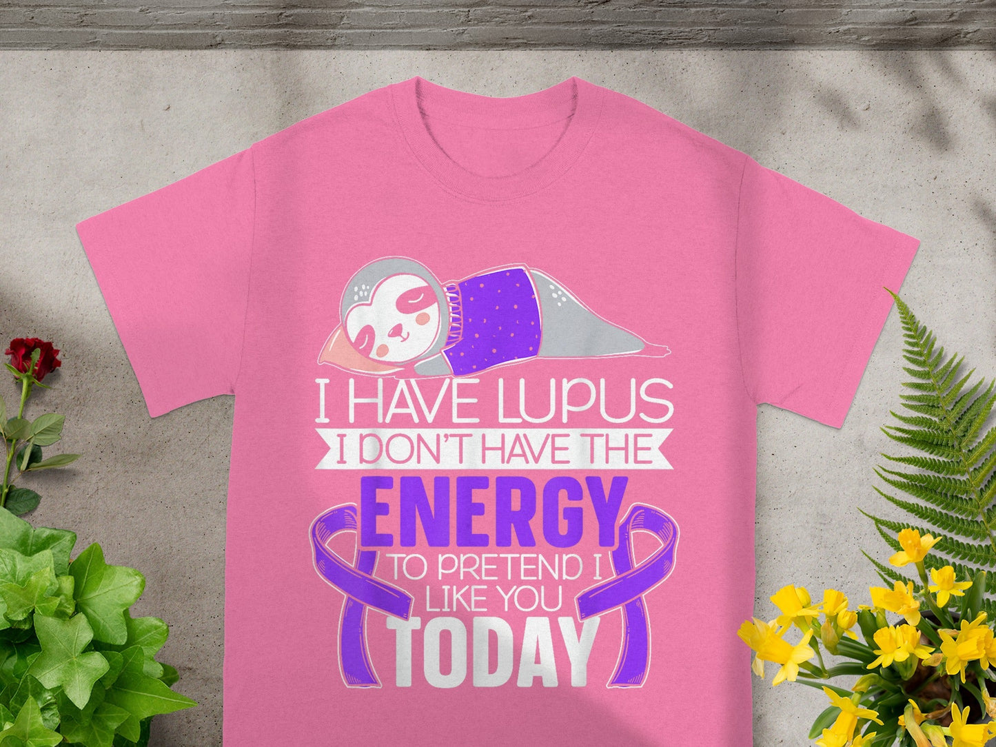 I Have Lupus Energy To Pretend Like You Today Shirt