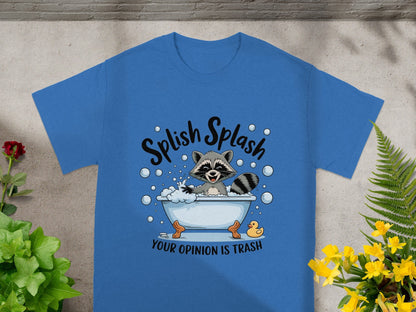 Splish Splash Your Opinion Is Trash Shirt