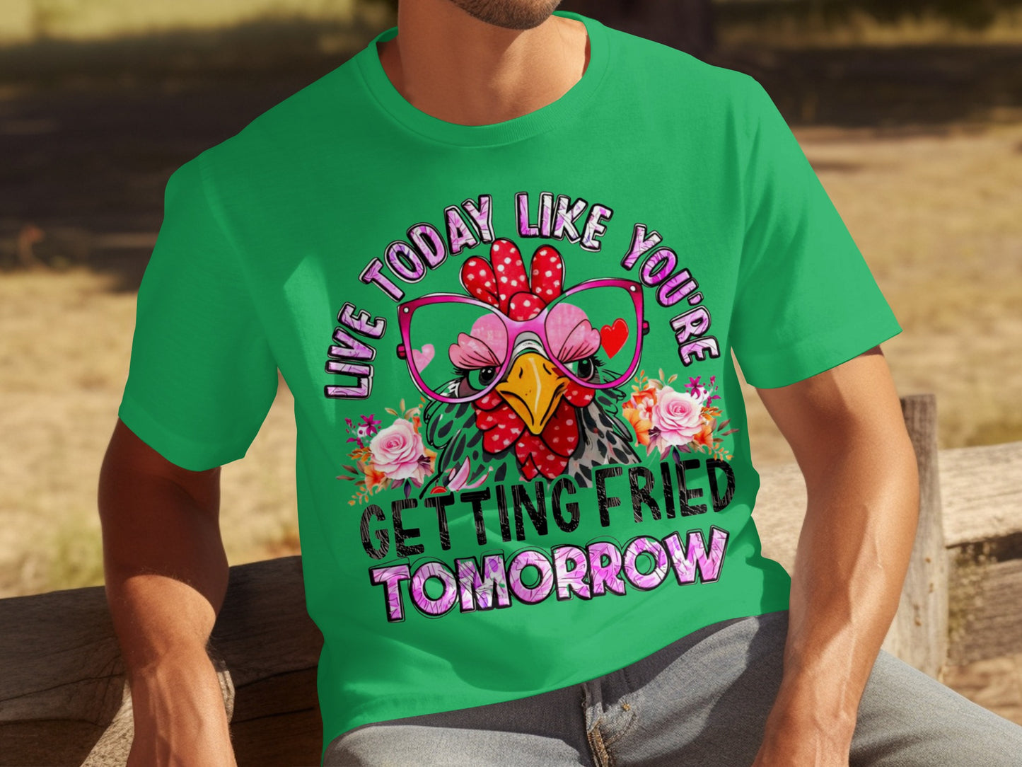 Live Today Like You're Getting Fried Funny Shirt