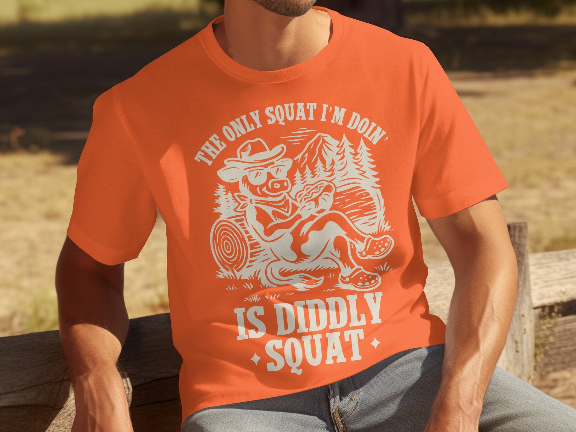 The Only Squat I'm Doin' Is Diddly Squat T-Shirt