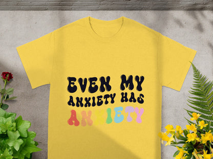 Even My Anxiety Has Anxiety Graphic T-Shirt