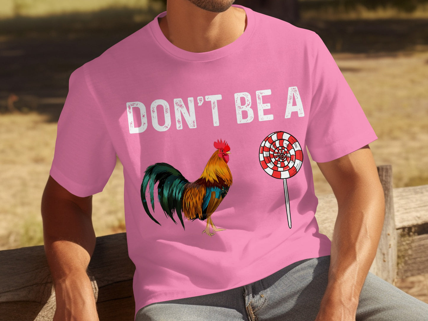 Don't Be A Rooster Lollipop Humorous Graphic Shirt