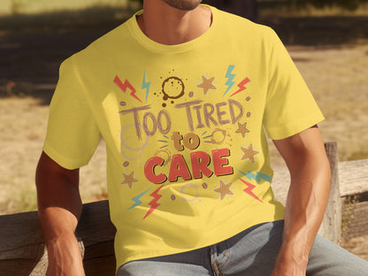 Too Tired to Care Graphic Yellow T-Shirt
