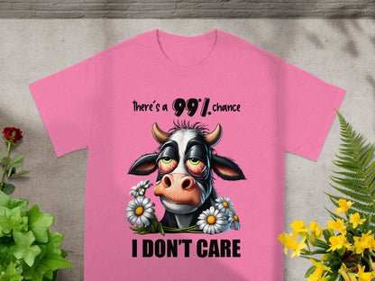 There's a 99% Chance I Don't Care Cow T-Shirt