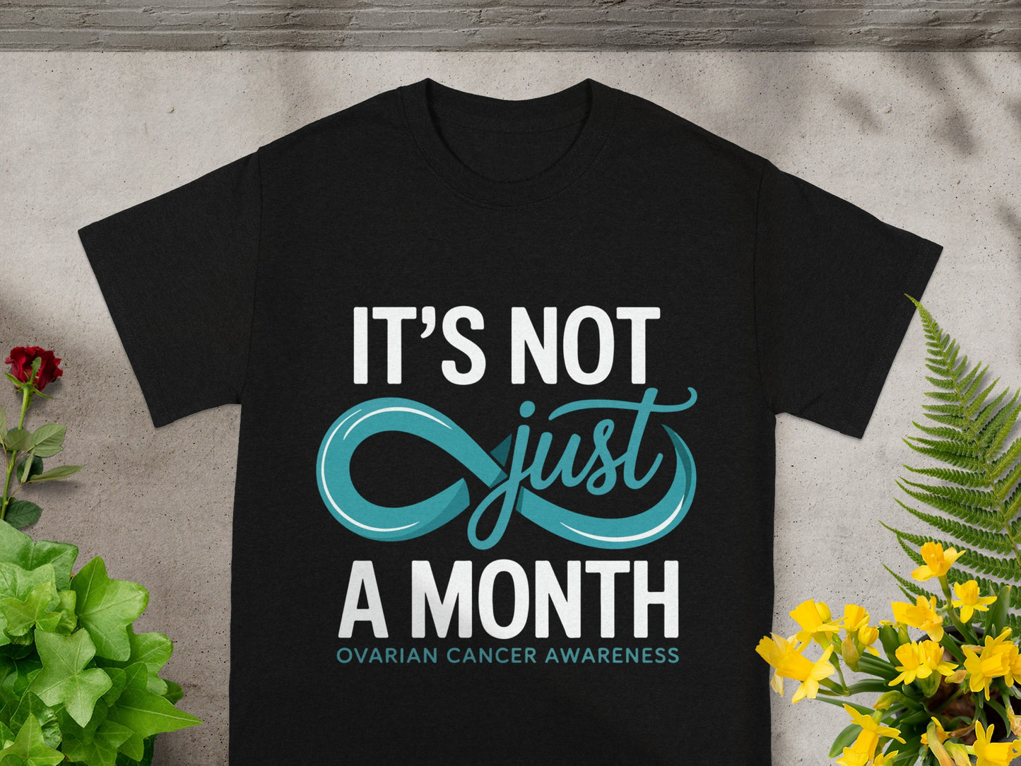 It's Not Just a Month Ovarian Cancer Awareness Shirt