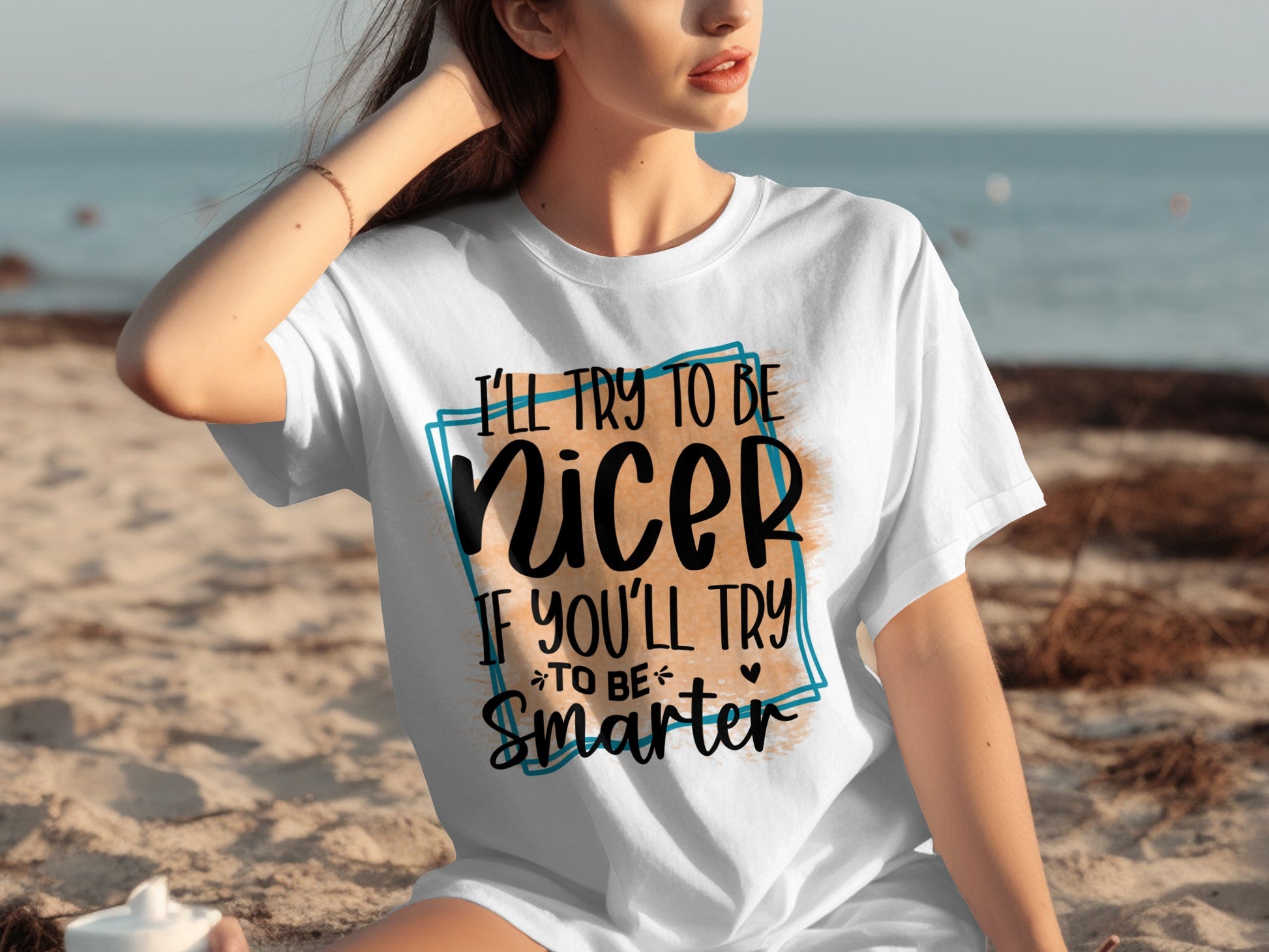 I'll Try To Be Nicer If You'll Try To Be Smarter Shirt
