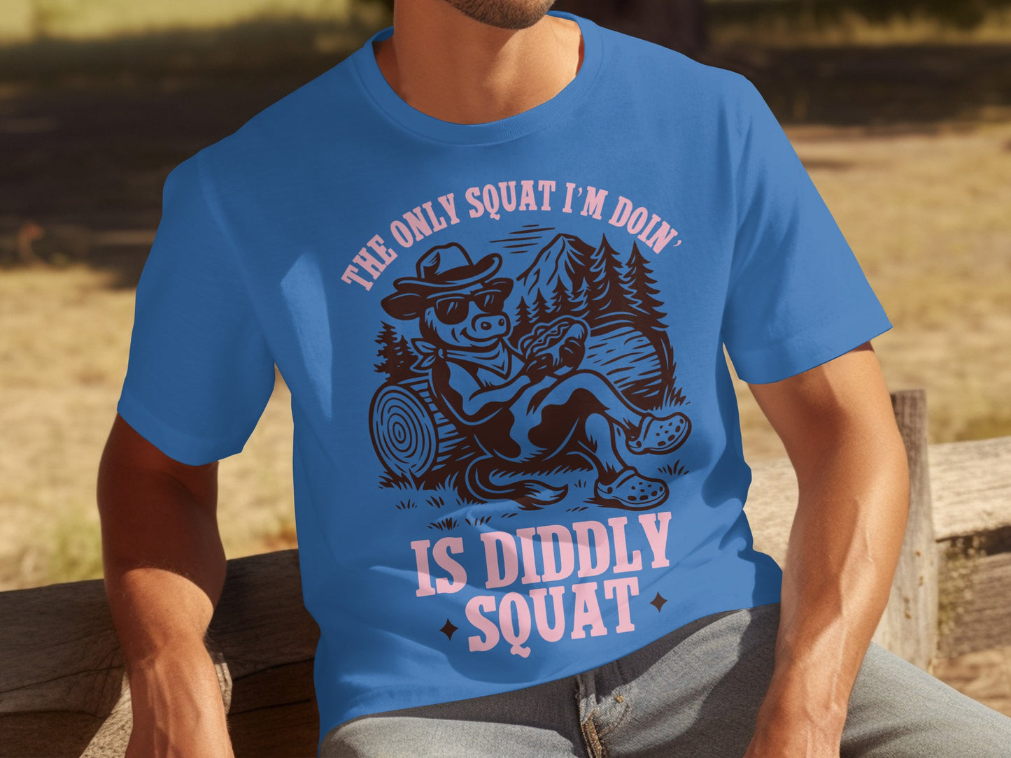 The Only Squat I'm Doin' Is Diddly Squat T-shirt