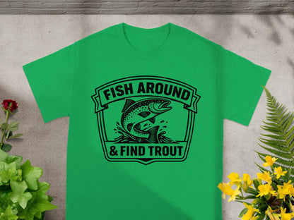 Green t-shirt with "FISH AROUND & FIND TROUT" text and trout graphic.