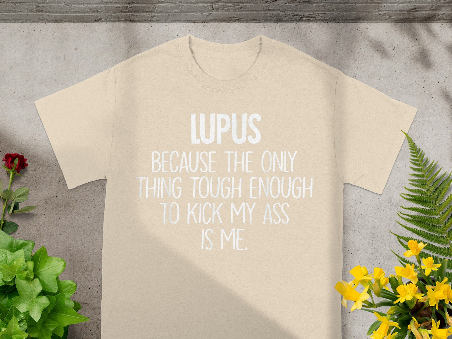 Lupus Tough Enough to Kick My Ass is Me Shirt