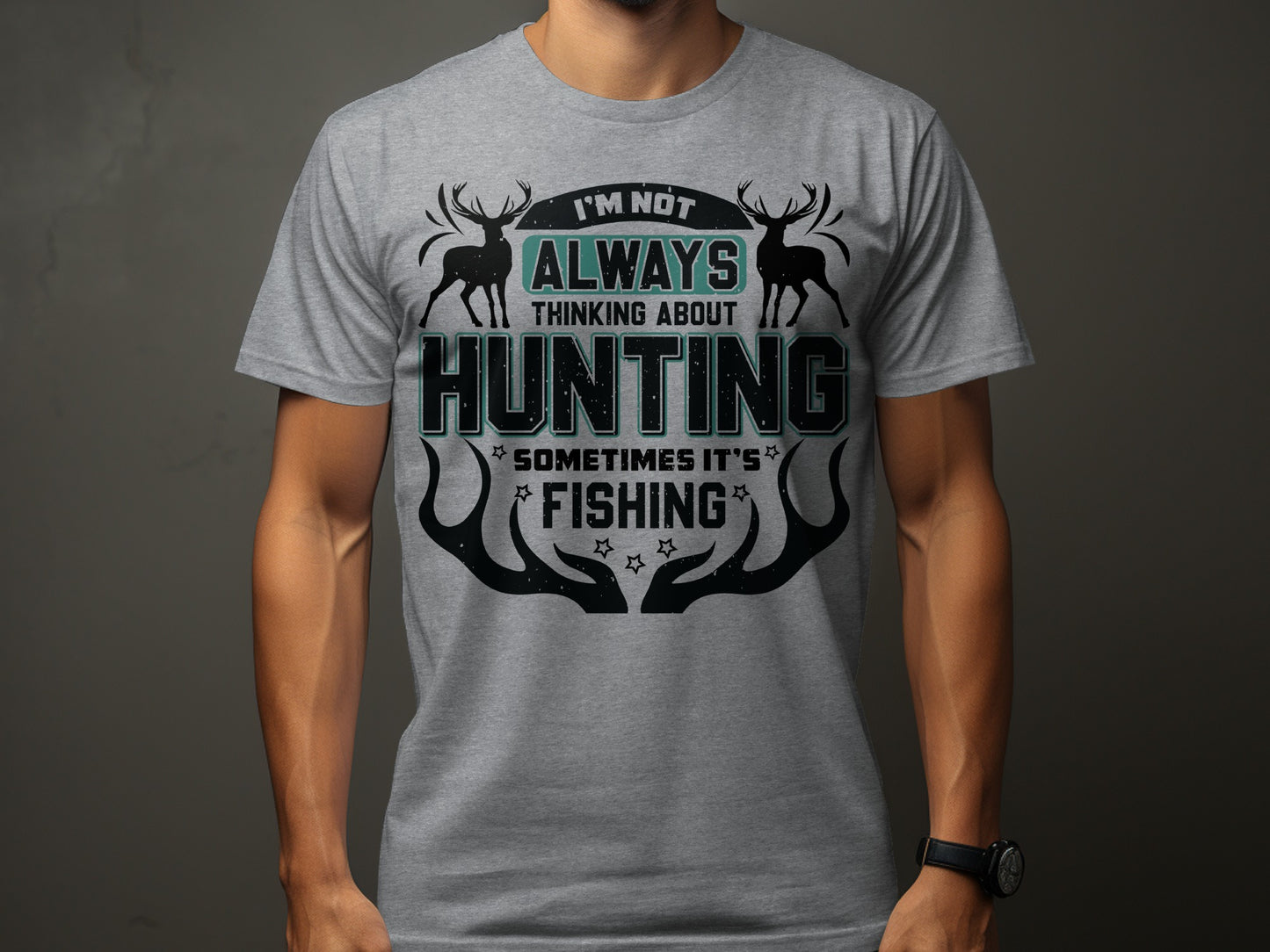 I'm Not Always Thinking About Hunting T-Shirt