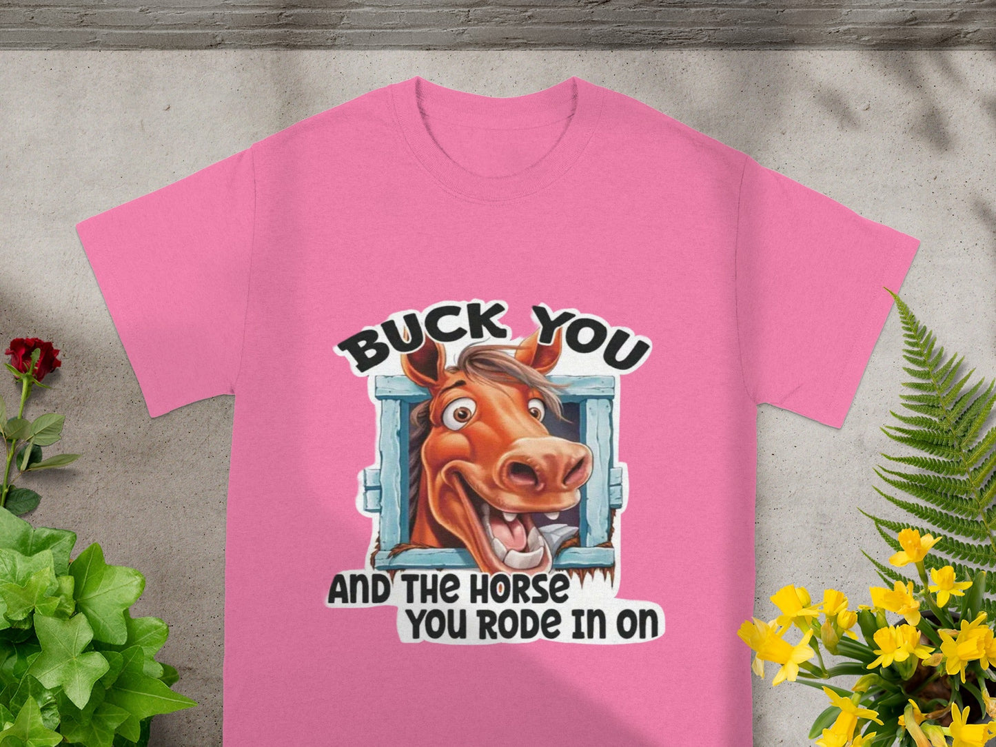 Buck You And The Horse You Rode In On Shirt