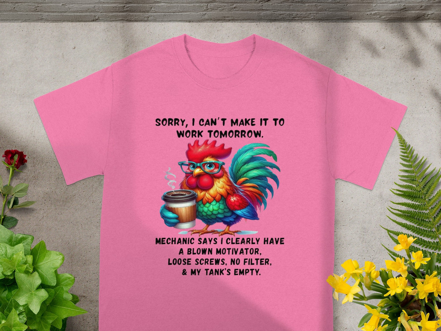 Sorry I Can't Make It to Work Tomorrow Rooster Shirt