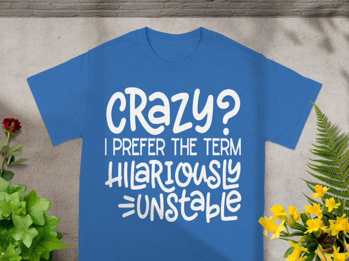 Crazy Hilariously Unstable Graphic T-shirt
