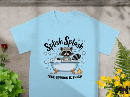 Splish Splash Your Opinion Is Trash T-shirt