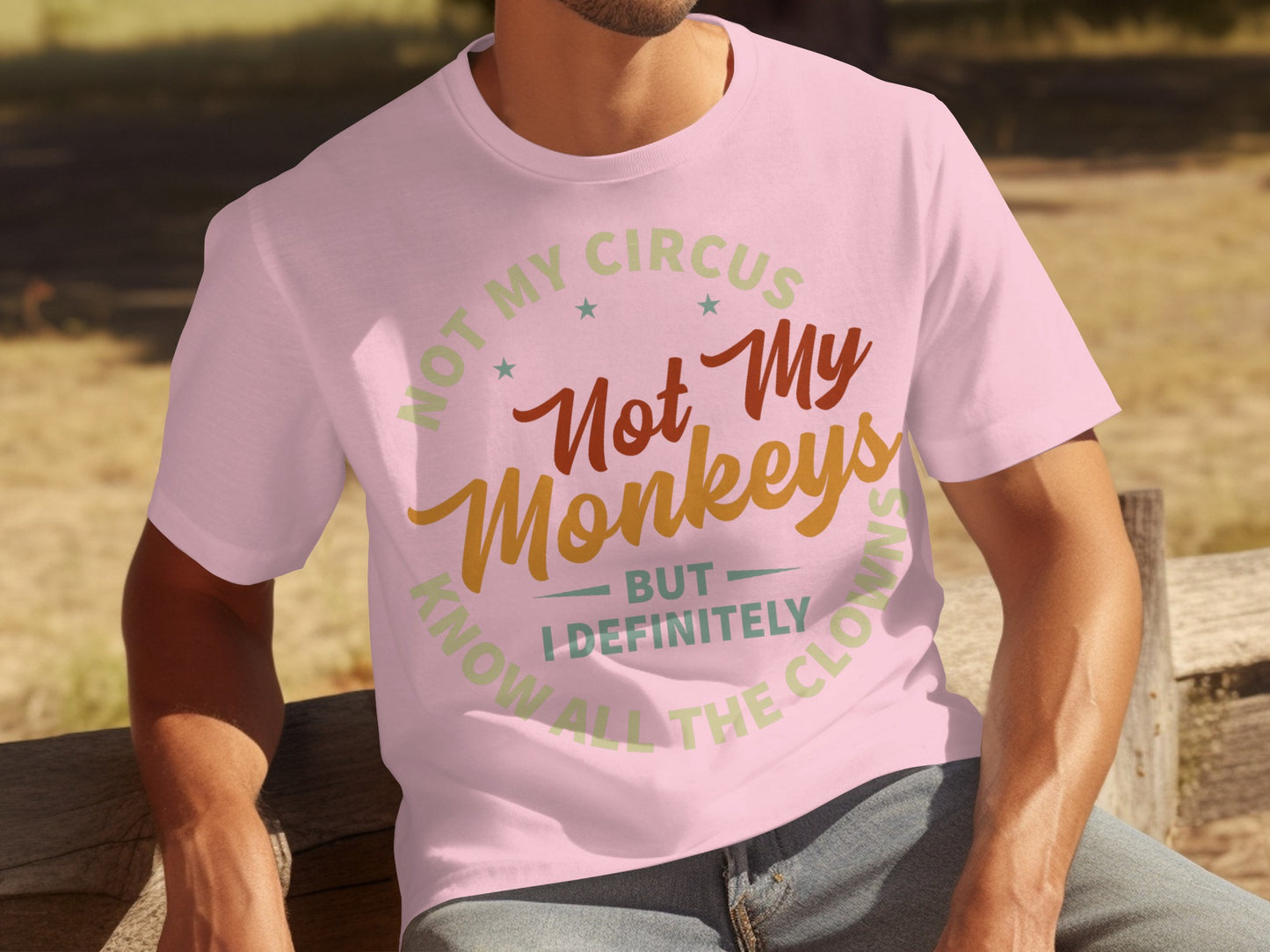 Not My Circus Not My Monkeys Funny Graphic Shirt