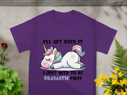 I'll Get Over It Unicorn I Just Need To Be Dramatic T-Shirt