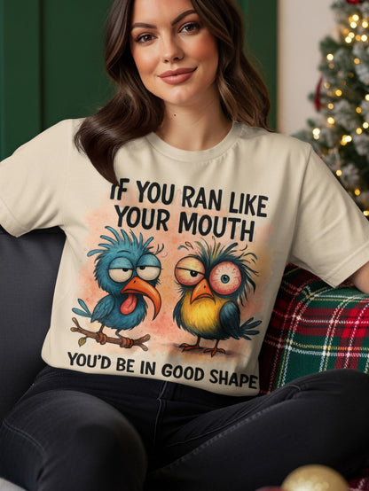 T-shirt with cartoon birds and text "If you ran like your mouth you'd be in good shape".