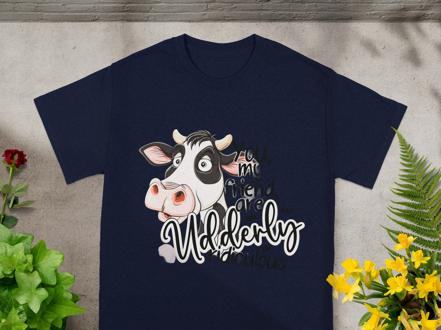 You My Friend Are Udderly Ridiculous T-Shirt