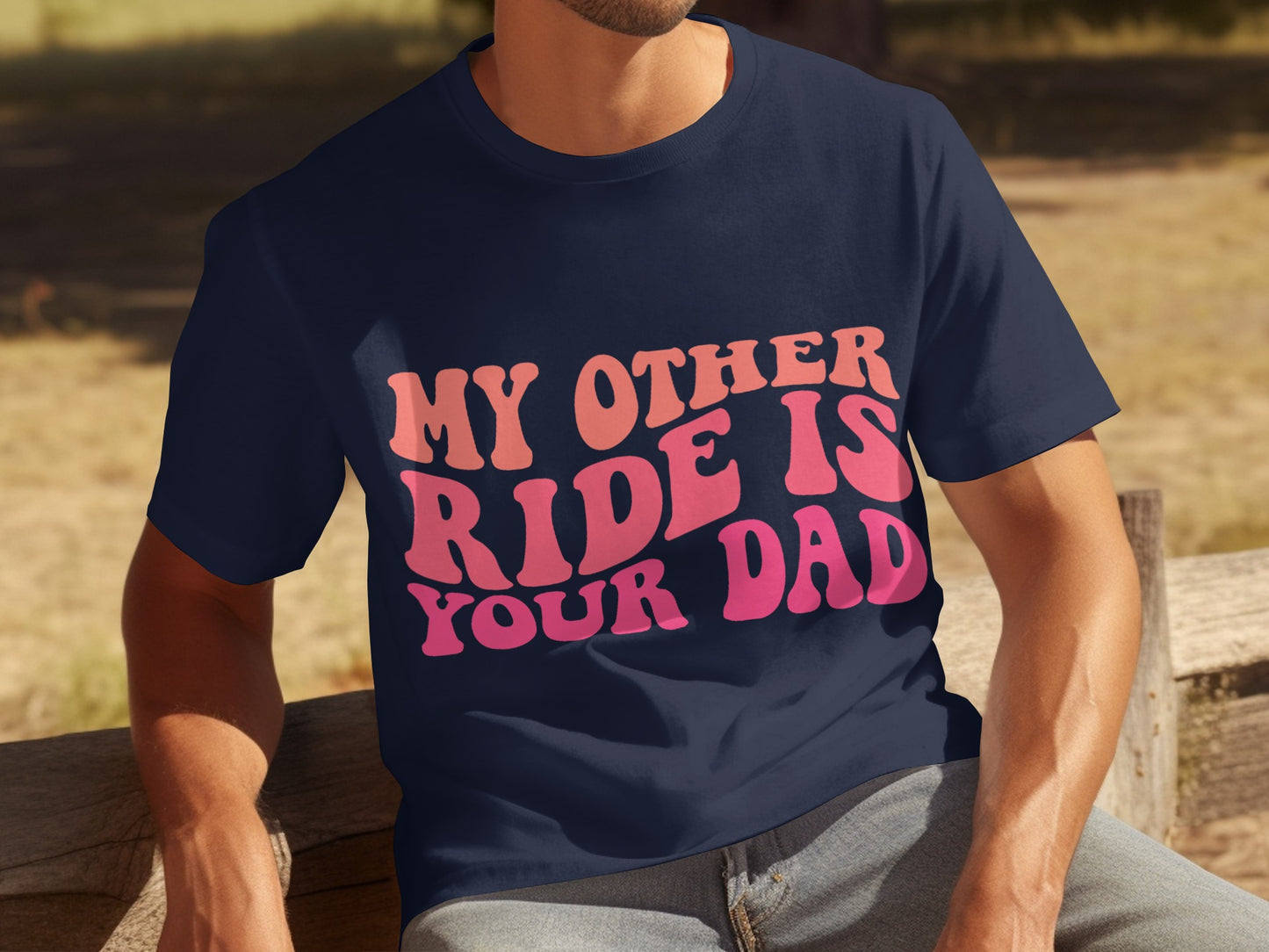 My Other Ride Is Your Dad Graphic Tee
