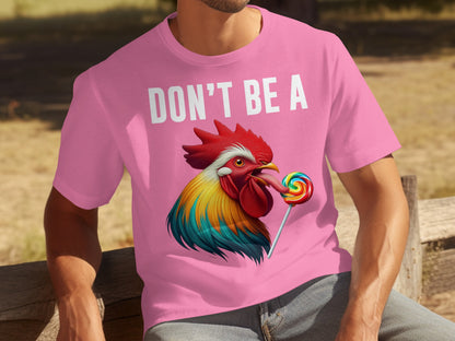 Don't Be A Rooster With Lollipop Pink Graphic Tee
