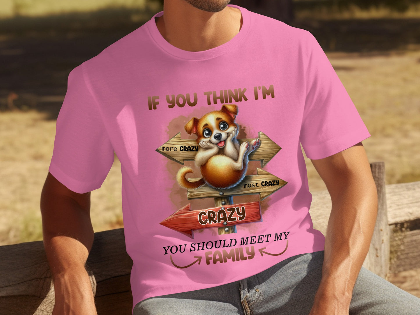 If You Think I'm Crazy You Should Meet My Family Shirt