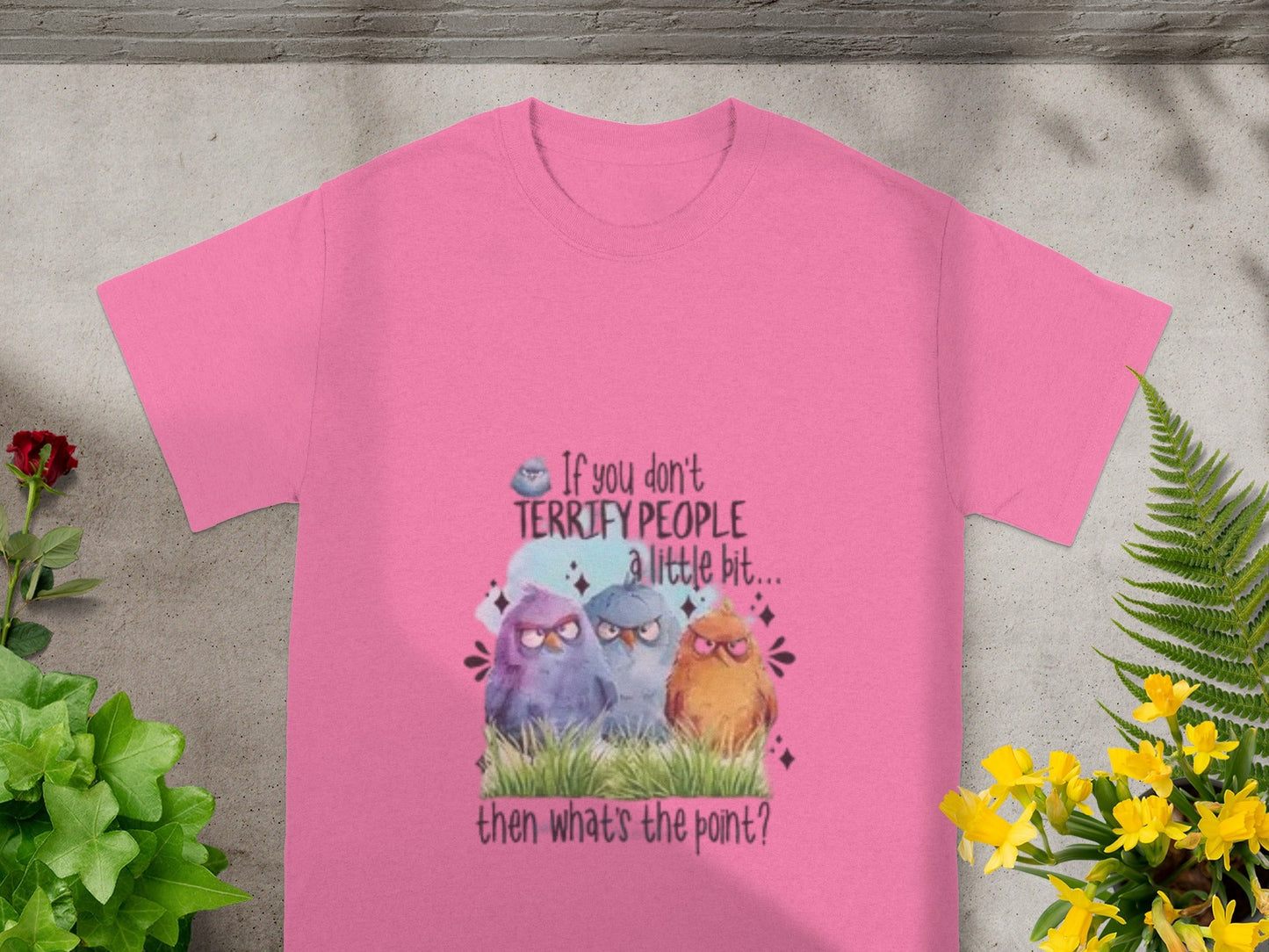 If You Don't Terrify People a Little Bit T-Shirt