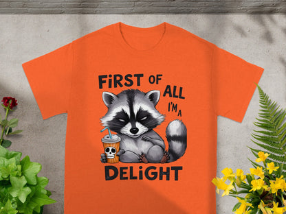 First Of All I'm A Delight Raccoon T-Shirt