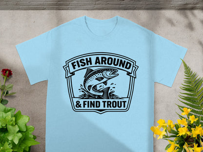 Light blue t-shirt graphic with text "FISH AROUND & FIND TROUT" and a trout jumping.