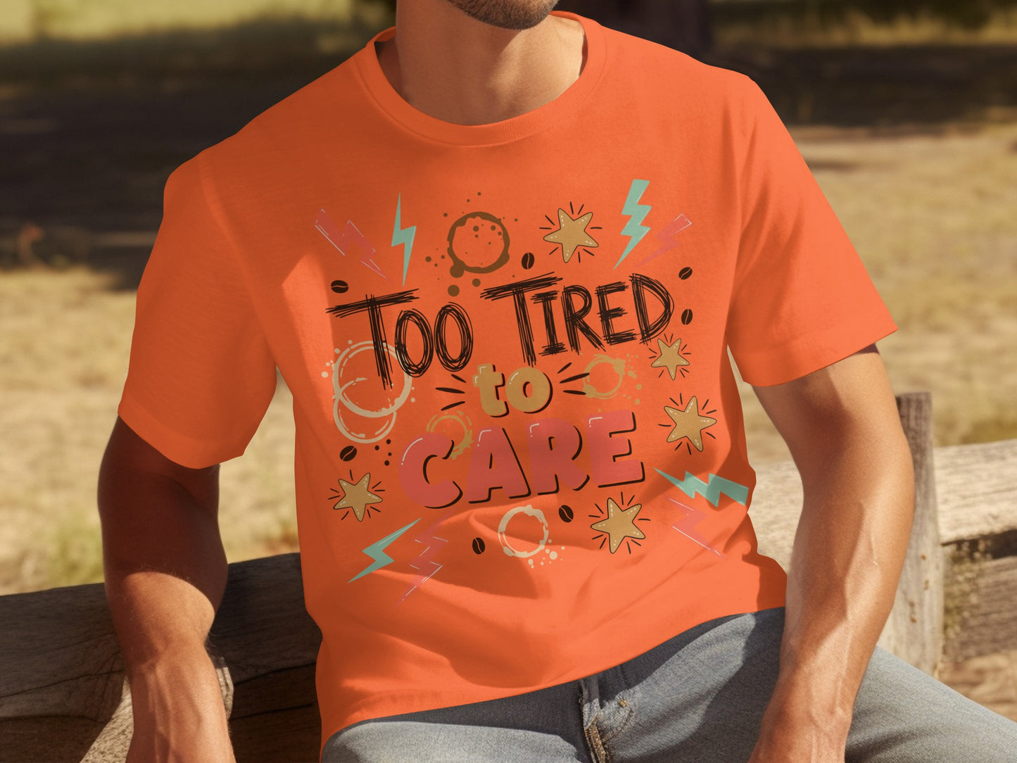 Too Tired to Care Graphic T-Shirt Casual Wear