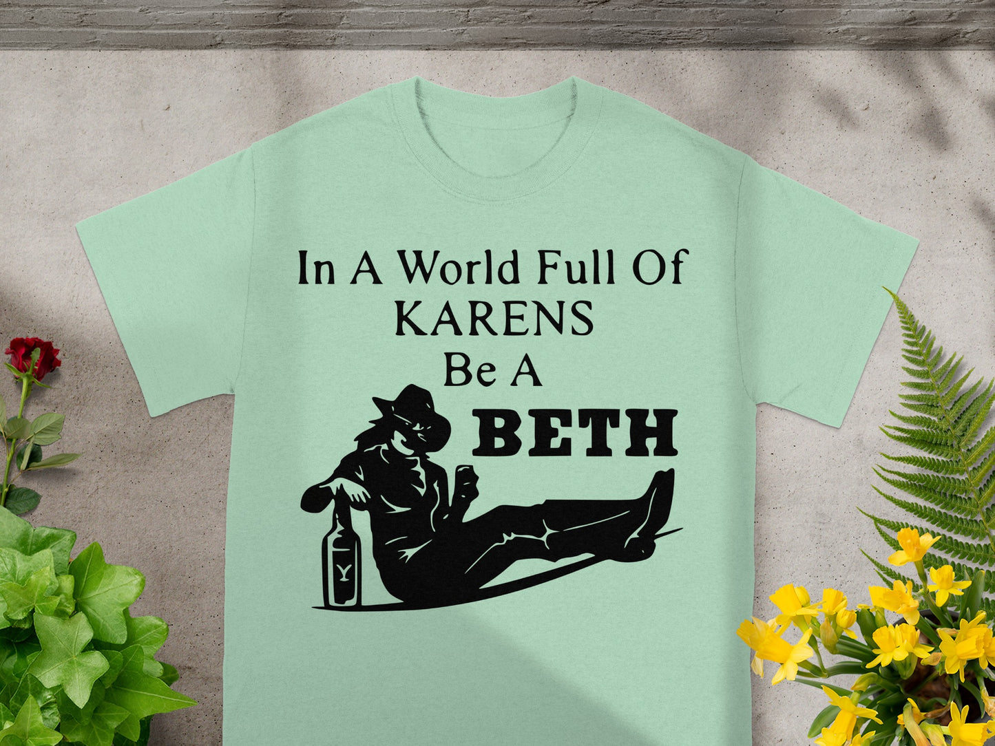 In a world full of Karens be a Beth graphic t-shirt.