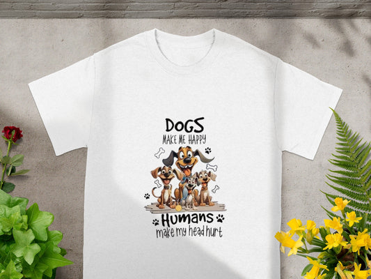 Dogs Make Me Happy Humans Make My Head Hurt Shirt