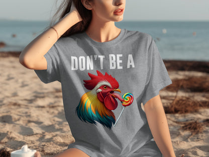 Don't Be A Rooster Holding Lollipop T-Shirt