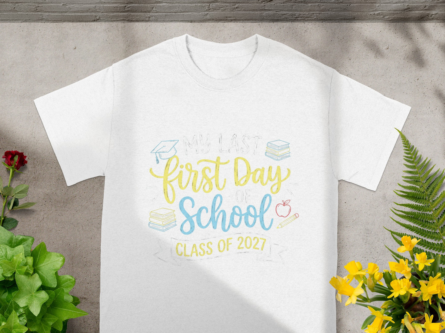 White t-shirt with "My Last First Day" and "Class of 2027".