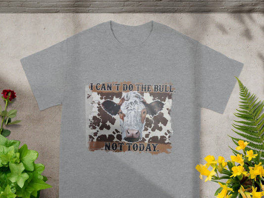 I Can't Do the Bull Not Today Funny Cow Print Shirt