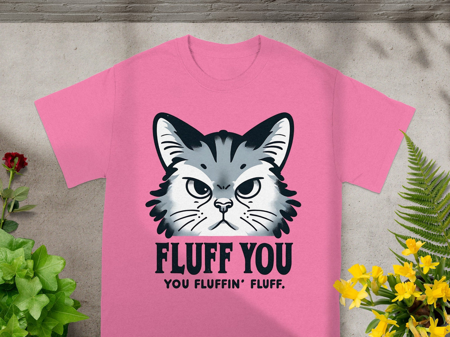 Fluff You You Fluffin' Fluff Cat Graphic Tee