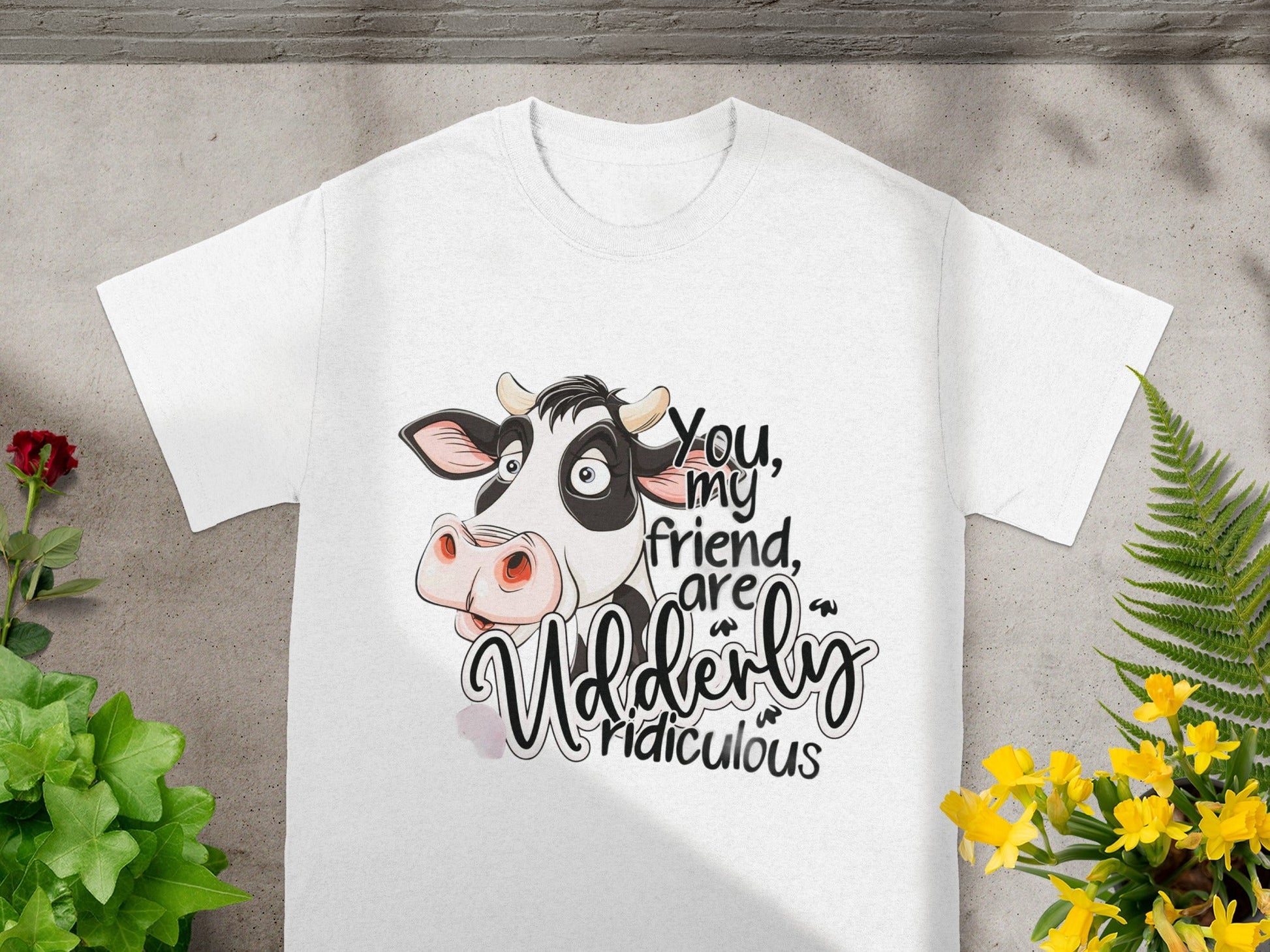 Udderly Ridiculous You My Friend Are Cow T-shirt