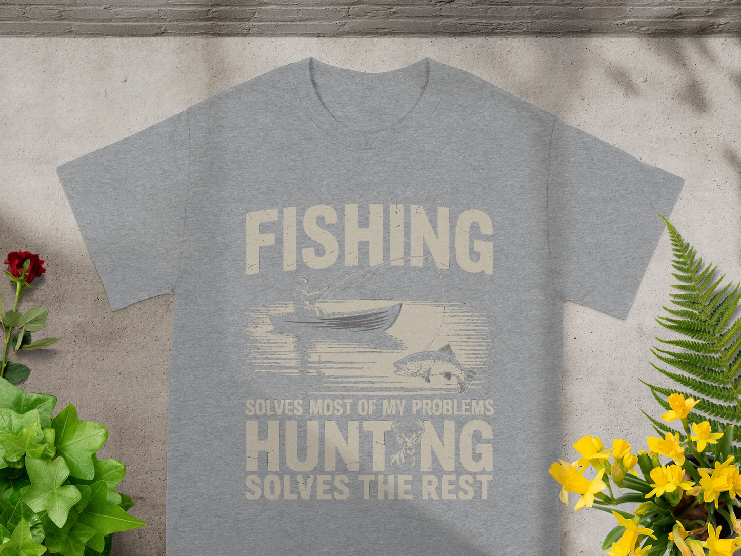 Grey t-shirt with text "FISHING solves most of my problems HUNTING solves the rest".