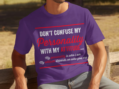 Don't Confuse My Personality With My Attitude T-shirt