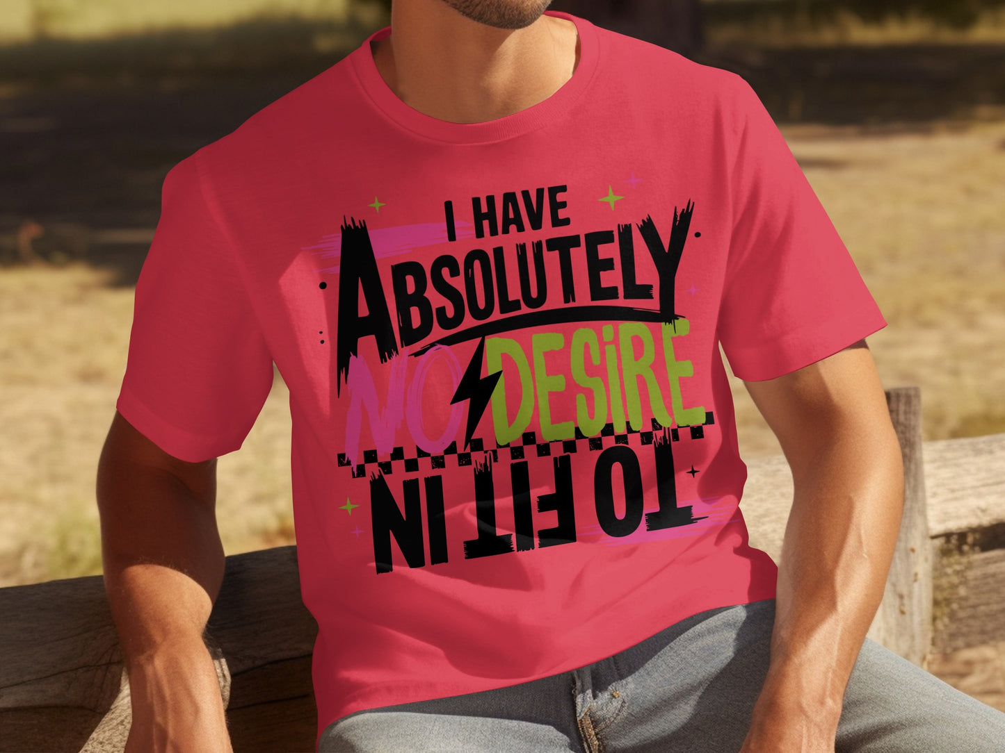 Absolutely No Desire To Fit In Graphic T-Shirt