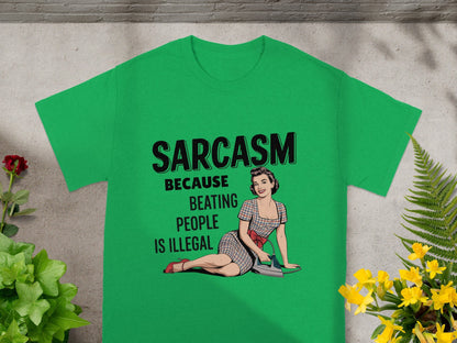 Sarcasm Because Beating People Is Illegal Shirt