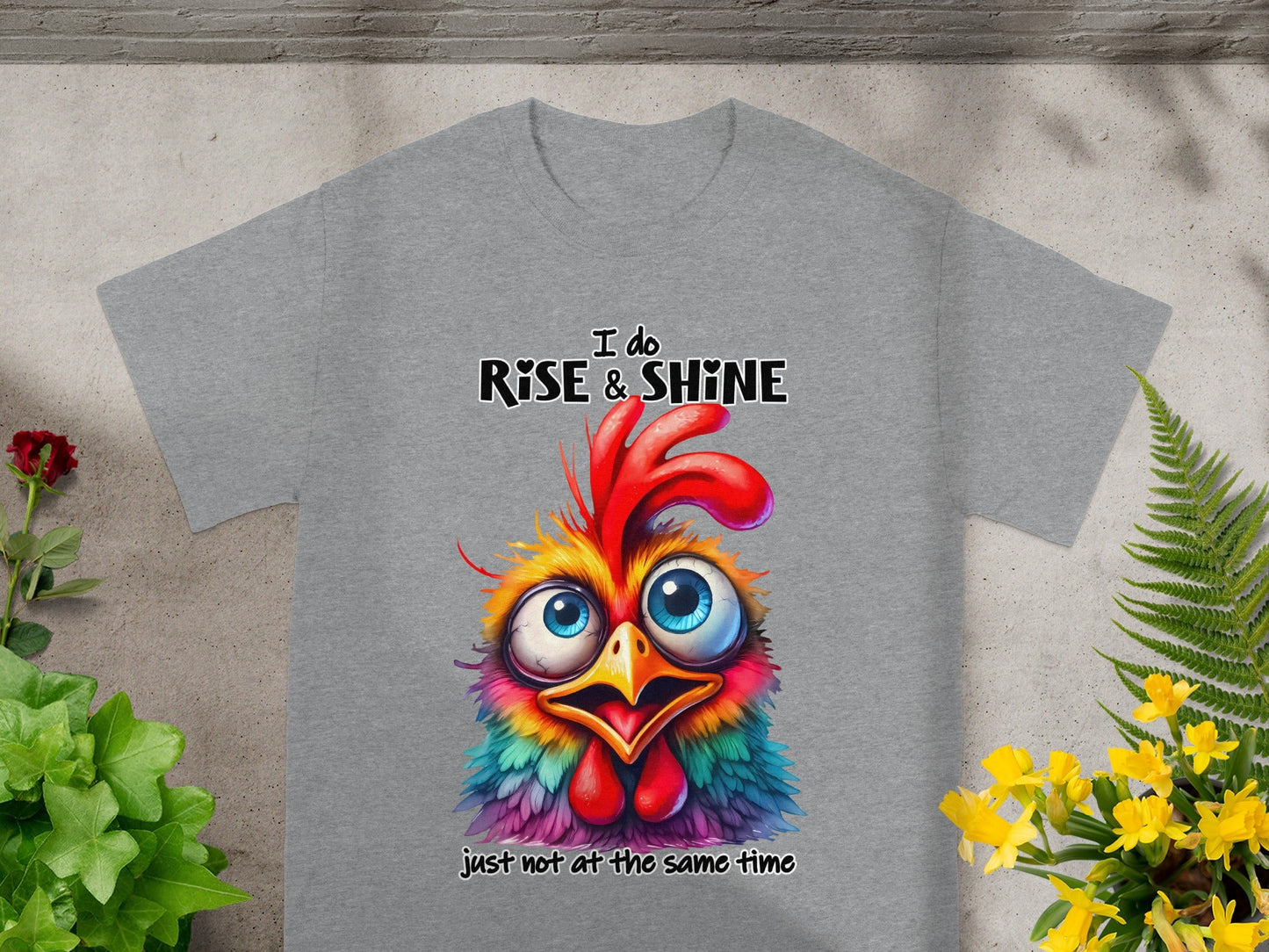 I Do Rise & Shine Just Not At The Same Time T-shirt