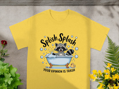 Splish Splash Your Opinion Is Trash T-shirt