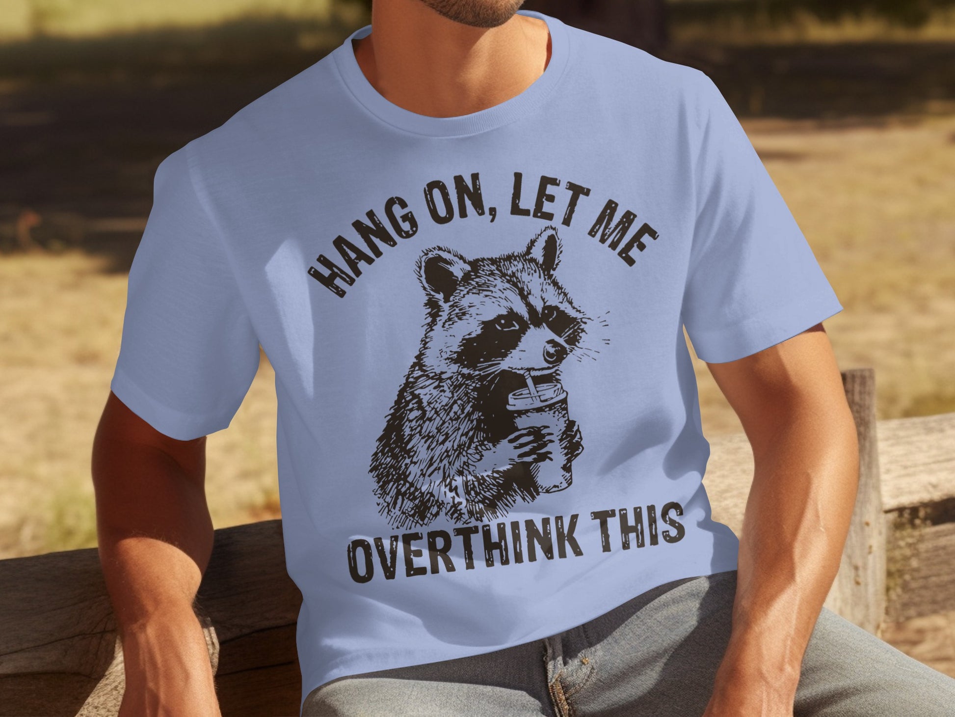 Hang On Let Me Overthink This Raccoon Shirt